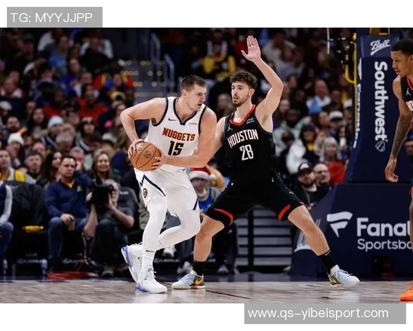 火箭奋力追赶约基奇掘金险胜比赛悬念迭起